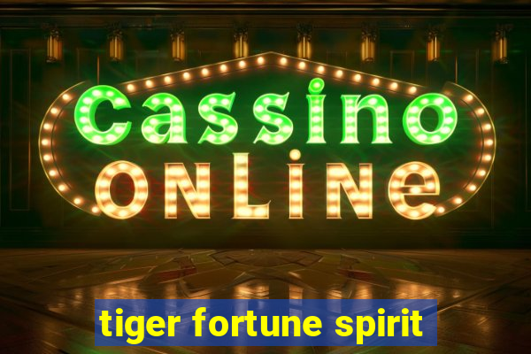 tiger fortune spirit